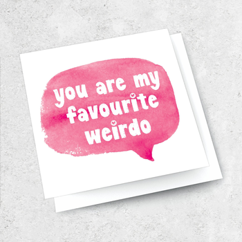 You are My Favourite Weirdo Card