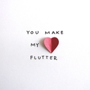 You Make My Heart Flutter Card